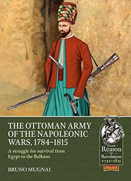 portada The Ottoman Army of the Napoleonic Wars, 1784-1815: A Struggle for Survival from Egypt to the Balkans