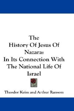 portada the history of jesus of nazara: in its connection with the national life of israel (in English)