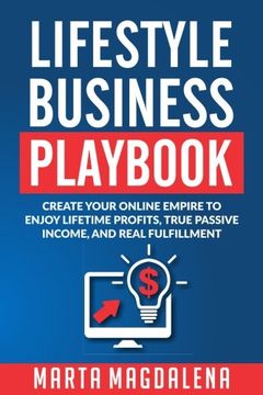 portada Lifestyle Business Playbook: Create Your Online Empire to Enjoy True Passive Income, Lifetime Profits and Real Fulfillment: Volume 1 (Lifestyle Design)