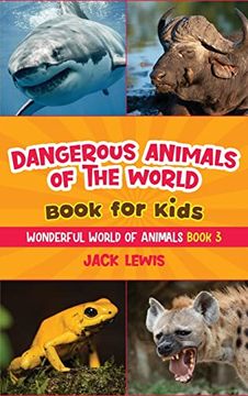 portada Dangerous Animals of the World Book for Kids: Astonishing Photos and Fierce Facts About the Deadliest Animals on the Planet! (Wonderful World of Animals) (en Inglés)