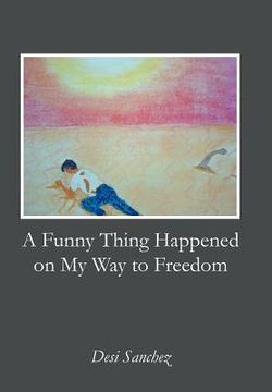 portada a funny thing happened on my way to freedom (en Inglés)