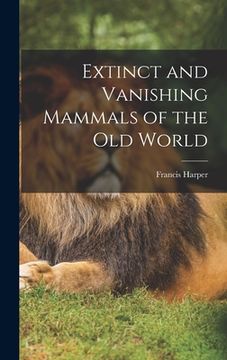 portada Extinct and Vanishing Mammals of the Old World