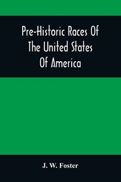 portada Pre-Historic Races of the United States of America (en Inglés)