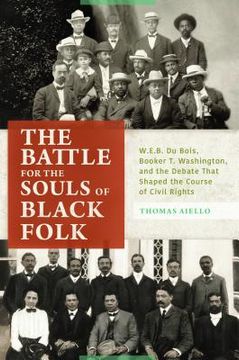 portada The Battle for the Souls of Black Folk: W.E.B. Du Bois, Booker T. Washington, and the Debate That Shaped the Course of Civil Rights (en Inglés)