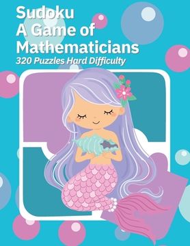 portada Sudoku A Game of Mathematicians 320 Puzzles Hard Difficulty (en Inglés)