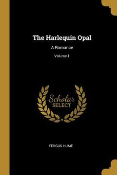 portada The Harlequin Opal: A Romance; Volume 1