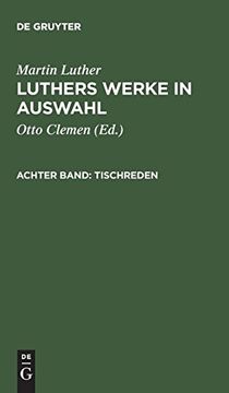 portada Luthers Werke in Auswahl, Achter Band, Tischreden (de Gruyter Texte) 