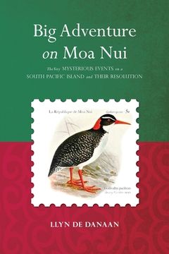 portada Big Adventure on Moa Nui: The Very Mysterious Events on a South Pacific Island and Their Resolution (in English)
