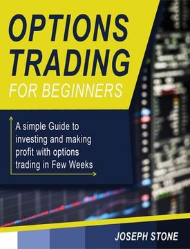 portada Options Trading for Beginners: A simple Guide to investing and making profit with options trading in Few Weeks (en Inglés)