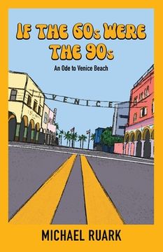 portada If The 60s Were The 90s: An Ode to Venice Beach (en Inglés)