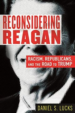 portada Reconsidering Reagan: Racism, Republicans, and the Road to Trump (en Inglés)