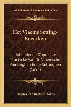 portada Het Vlaems Setting-Boecxken: Inhoudende D'oprechte Practycke Van De Vlaemsche Pointinghen Ende Settinghen (1694)