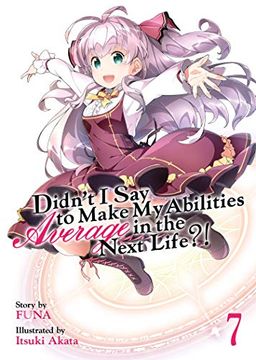 portada Didn't i say to Make my Abilities Average in the Next Life? (Light Novel) Vol. 7 (en Inglés)