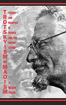 portada Trotskyism and Maoism: Theory and Practice in France and the United States (en Inglés)