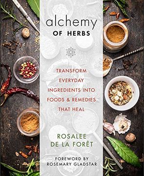 portada The Alchemy of Herbs: Transform Everyday Ingredients Into Foods & Remedies That Heal (en Inglés)