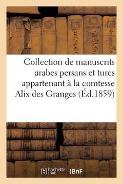 portada Collection de Manuscrits Arabes Persans Et Turcs Appartenant À La Comtesse Alix Des Granges (en Francés)