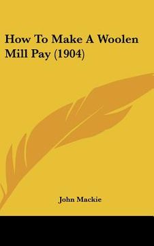 portada how to make a woolen mill pay (1904) (en Inglés)