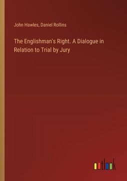 portada The Englishman's Right. A Dialogue in Relation to Trial by Jury (en Inglés)