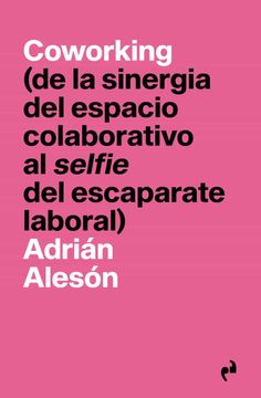 portada Coworking: De la Sinergia del Espacio Colaborativo al Selfie del Escapa (Pragmatika) (in Spanish)