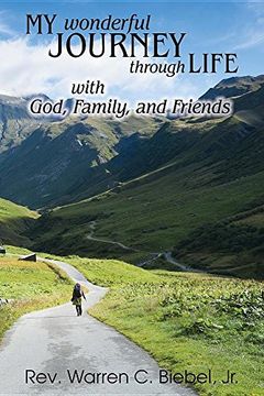 portada My Wonderful Journey Through Life - with God, Family, and Friends: An Ordinary Person - Extraordinary Results: That's the Way God Works!
