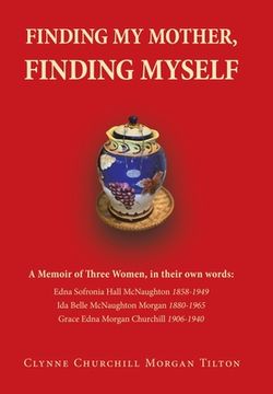 portada Finding My Mother, Finding Myself: A Memoir of Three Women, in their own words: (en Inglés)