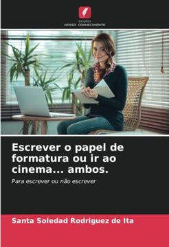 portada Escrever o Papel de Formatura ou ir ao Cinema. Ambos. Para Escrever ou não Escrever (in Portuguese)