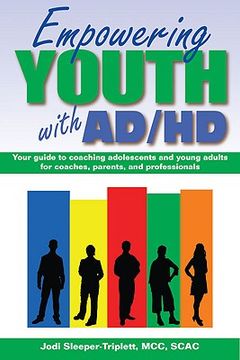 portada Empowering Youth with ADHD : A Guide to Coaching Adolescents and Young Adults for Coaches, Parents, and Professionals (en Inglés)