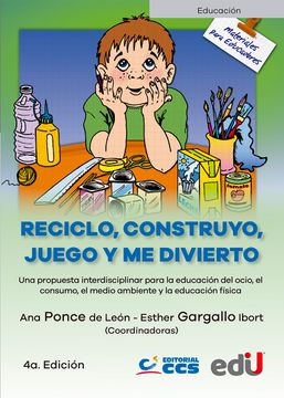 portada Reciclo, Construyo, Juego y me Divierto. 4a. Edición (in Spanish)