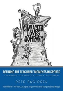 portada Character Loves Company: Defining the "Teachable Moments" in Sports - A Guidebook to Character Literacy Development (en Inglés)