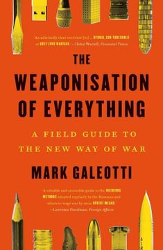 portada The Weaponisation of Everything: A Field Guide to the new way of war