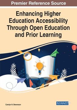 portada Enhancing Higher Education Accessibility Through Open Education and Prior Learning, 1 volume (en Inglés)