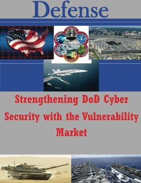 portada Strengthening DoD Cyber Security with the Vulnerability Market (Defense)