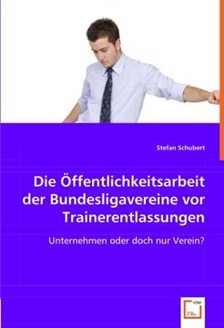 portada Die Öffentlichkeitsarbeit der Bundesligavereine vor Trainerentlassungen: Unternehmen oder doch nur Verein?