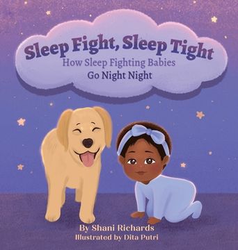 portada Sleep Fight, Sleep Tight: How Sleep Fighting Babies Go Night Night