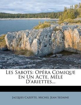 portada Les Sabots: Opera Comique En Un Acte, Mele D'Ariettes... (en Francés)