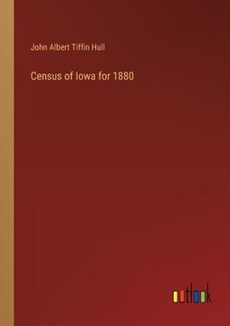 portada Census of Iowa for 1880 (en Inglés)