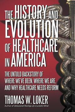 portada the history and evolution of healthcare in america (en Inglés)