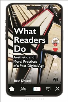 portada What Readers Do: Aesthetic and Moral Practices of a Post-Digital Age (en Inglés)