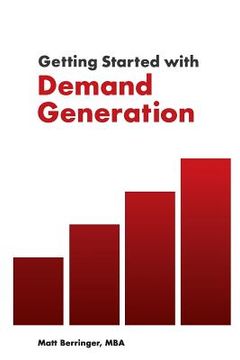portada Getting Started with Demand Generation: Developing an All-Star Marketing Strategy to Supercharge Growth and Minimize Risk (en Inglés)