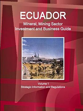 portada Ecuador Mineral, Mining Sector Investment and Business Guide Volume 1 Strategic Information and Regulations (in English)