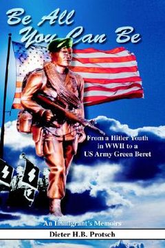 portada be all you can be: from a hitler youth in wwii to a us army green beret (in English)