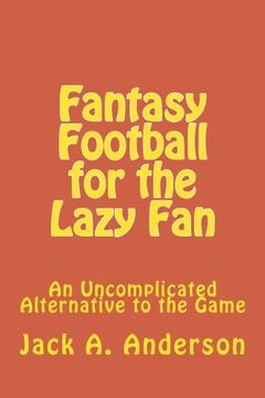 portada Fantasy Football for the Lazy Fan: An Uncomplicated Alternative to the Game