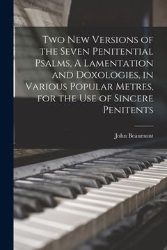 portada Two New Versions of the Seven Penitential Psalms, A Lamentation and Doxologies, in Various Popular Metres, for the Use of Sincere Penitents