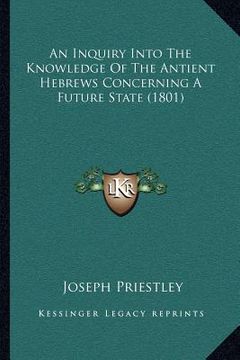 portada an inquiry into the knowledge of the antient hebrews concerning a future state (1801) (en Inglés)