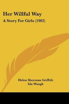 portada her willful way: a story for girls (1902) (en Inglés)