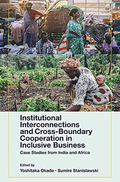 portada Institutional Interconnections and Cross-Boundary Cooperation in Inclusive Business: Case Studies From India and Africa 