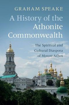 portada A History of the Athonite Commonwealth: The Spiritual and Cultural Diaspora of Mount Athos 