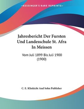 portada Jahresbericht Der Fursten Und Landesschule St. Afra In Meissen: Vom Juli 1899 Bis Juli 1900 (1900) (in German)