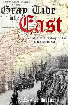 portada Gray Tide in the East: An alternate history of the first World War (en Inglés)