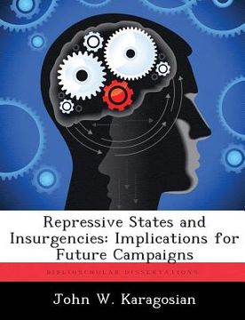 portada Repressive States and Insurgencies: Implications for Future Campaigns (en Inglés)